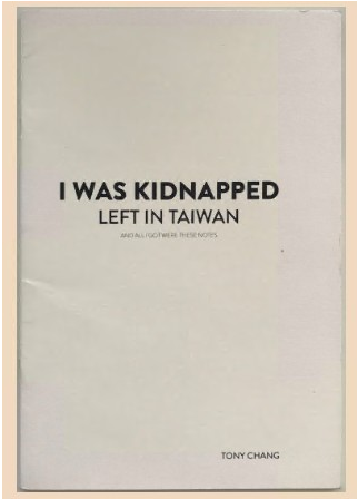 I Was Kidnapped Left in Taiwan and All I Got Were These Notes By Tony Chang - Click Image to Close